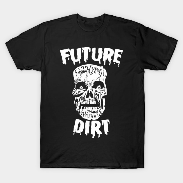 Future Dirt T-Shirt by jeltenney